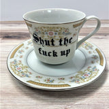 Shut The Fuck Up Tea Cup
