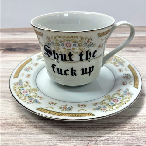 Shut The Fuck Up Tea Cup